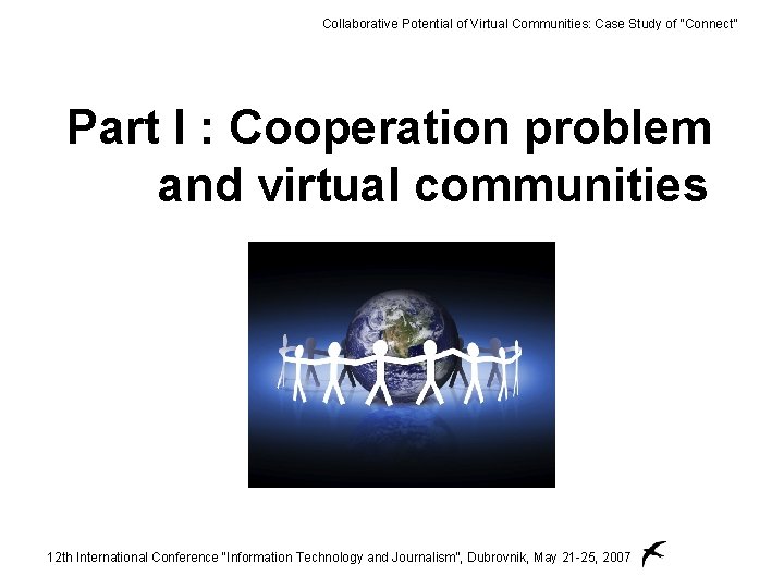 Collaborative Potential of Virtual Communities: Case Study of “Connect” Part I : Cooperation problem