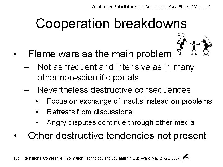 Collaborative Potential of Virtual Communities: Case Study of “Connect” Cooperation breakdowns • Flame wars