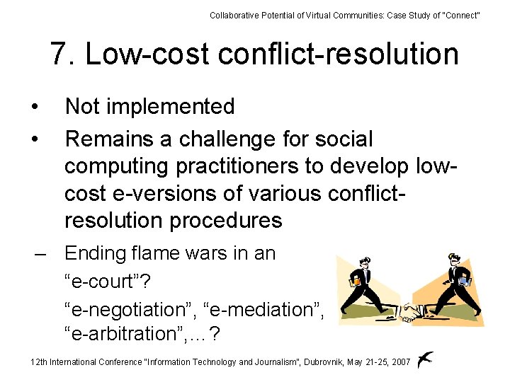 Collaborative Potential of Virtual Communities: Case Study of “Connect” 7. Low-cost conflict-resolution • •