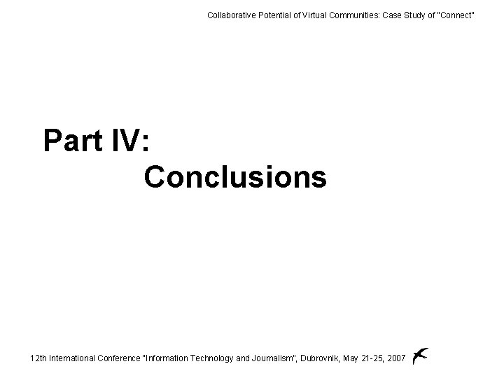 Collaborative Potential of Virtual Communities: Case Study of “Connect” Part IV: Conclusions 12 th