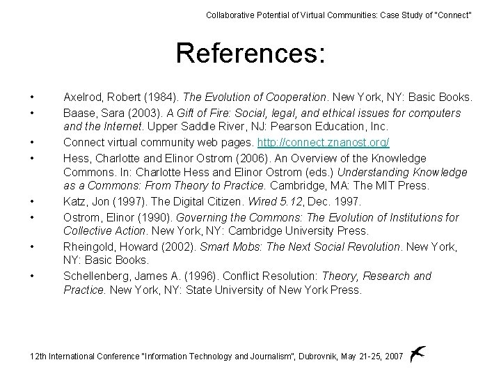Collaborative Potential of Virtual Communities: Case Study of “Connect” References: • • Axelrod, Robert