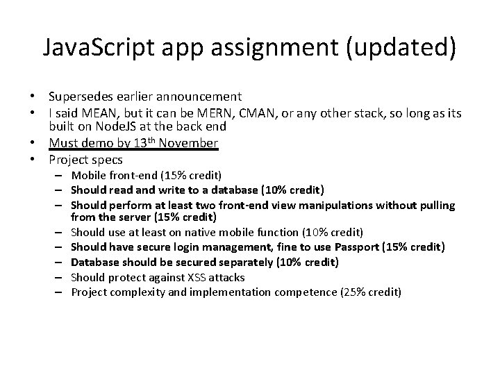 Java. Script app assignment (updated) • Supersedes earlier announcement • I said MEAN, but Java. Script app assignment (updated) • Supersedes earlier announcement • I said MEAN, but