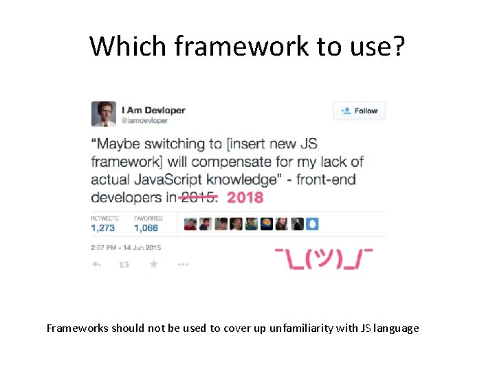 Which framework to use? Frameworks should not be used to cover up unfamiliarity with Which framework to use? Frameworks should not be used to cover up unfamiliarity with