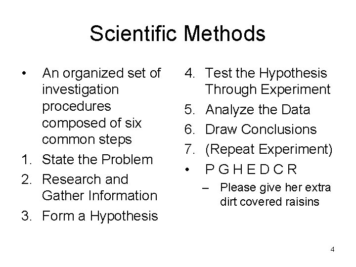 Scientific Methods • An organized set of investigation procedures composed of six common steps Scientific Methods • An organized set of investigation procedures composed of six common steps