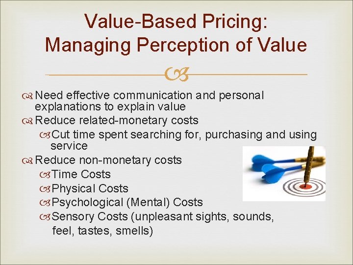 Value-Based Pricing: Managing Perception of Value Need effective communication and personal explanations to explain