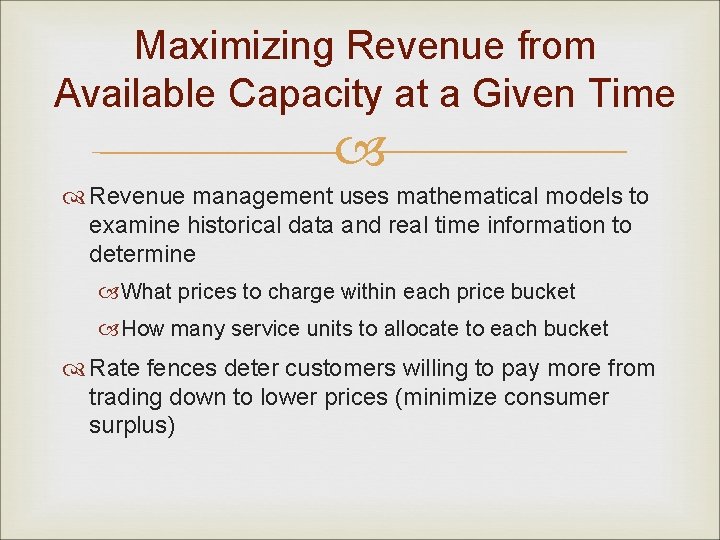 Maximizing Revenue from Available Capacity at a Given Time Revenue management uses mathematical models