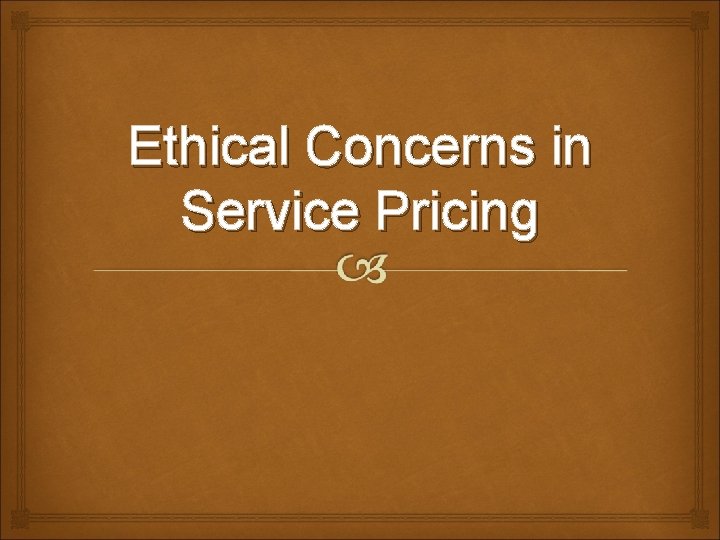 Ethical Concerns in Service Pricing 
