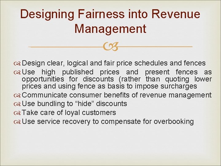 Designing Fairness into Revenue Management Design clear, logical and fair price schedules and fences