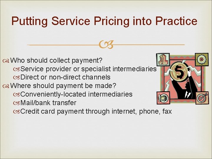 Putting Service Pricing into Practice Who should collect payment? Service provider or specialist intermediaries