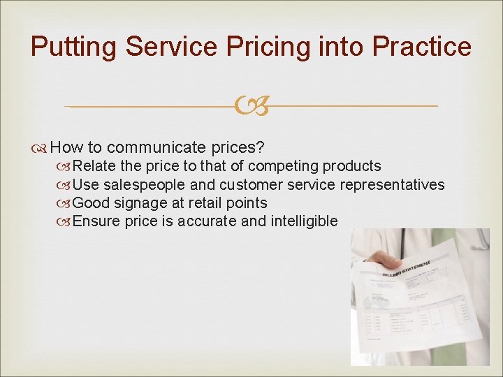 Putting Service Pricing into Practice How to communicate prices? Relate the price to that