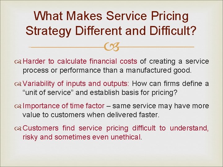 What Makes Service Pricing Strategy Different and Difficult? Harder to calculate financial costs of