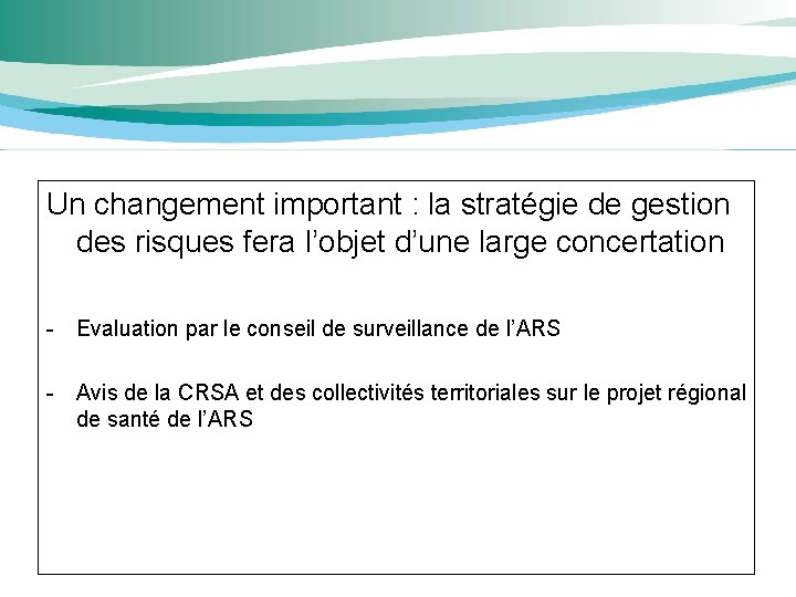 Un changement important : la stratégie de gestion des risques fera l’objet d’une large