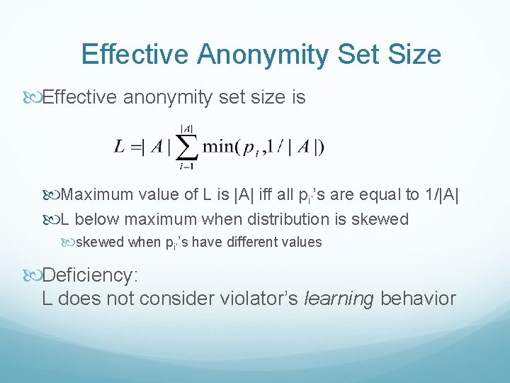 Effective Anonymity Set Size Effective anonymity set size is Maximum value of L is