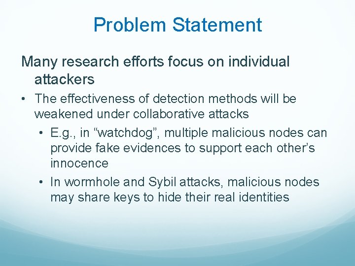 Problem Statement Many research efforts focus on individual attackers • The effectiveness of detection