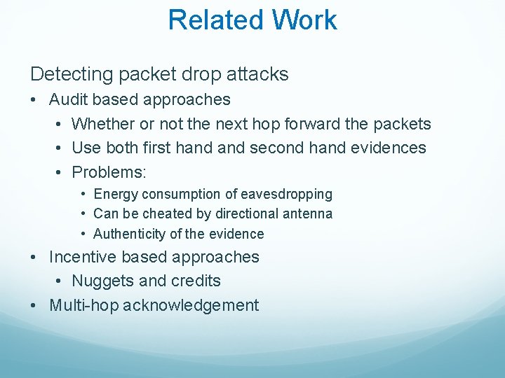 Related Work Detecting packet drop attacks • Audit based approaches • Whether or not