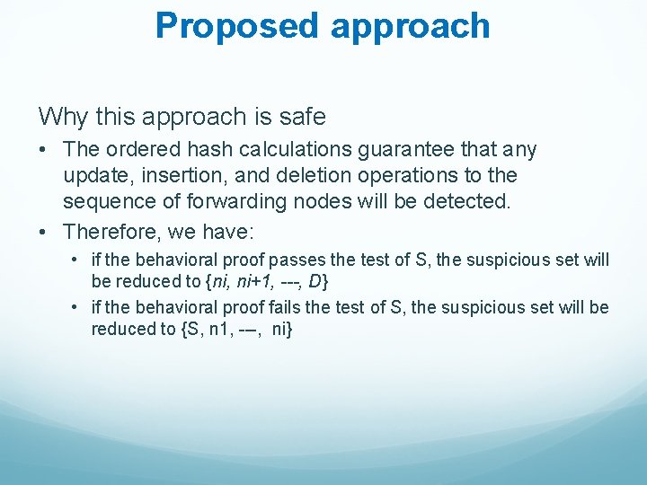 Proposed approach Why this approach is safe • The ordered hash calculations guarantee that