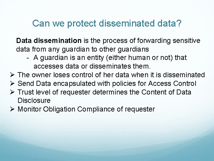 Can we protect disseminated data? Data dissemination is the process of forwarding sensitive data