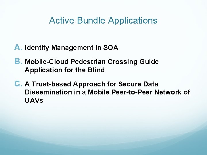 Active Bundle Applications A. Identity Management in SOA B. Mobile-Cloud Pedestrian Crossing Guide Application