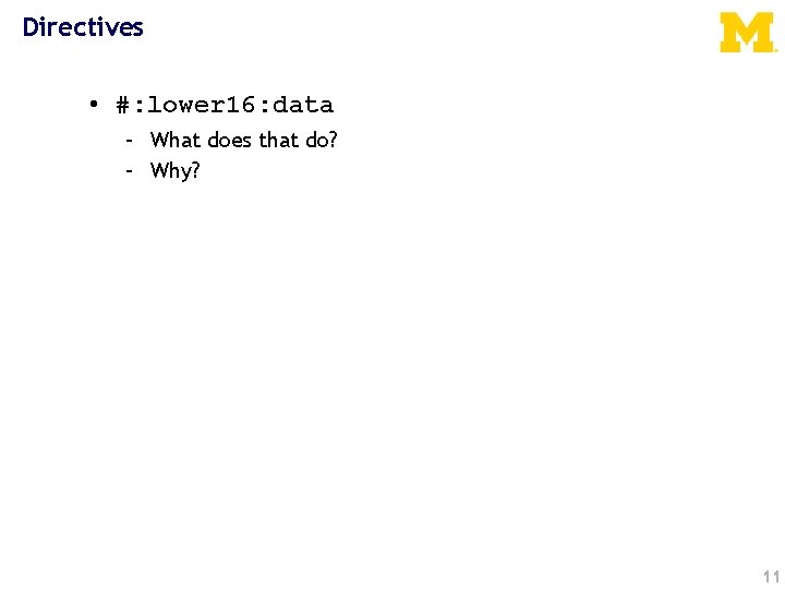 Directives • #: lower 16: data – What does that do? – Why? 11