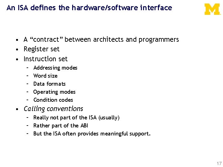 An ISA defines the hardware/software interface • A “contract” between architects and programmers •