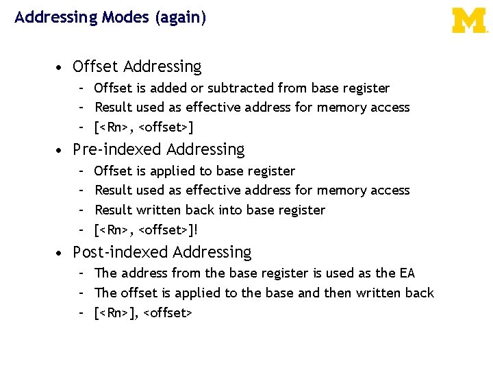 Addressing Modes (again) • Offset Addressing – Offset is added or subtracted from base