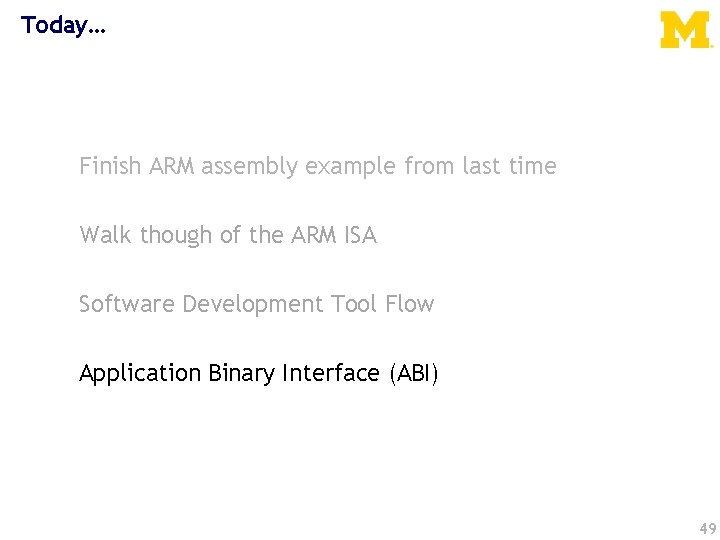 Today… Finish ARM assembly example from last time Walk though of the ARM ISA