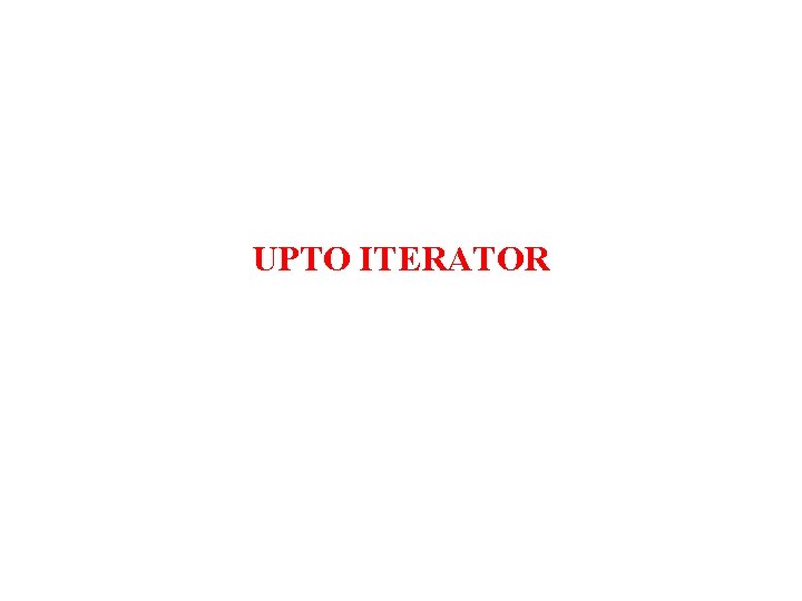 UPTO ITERATOR 