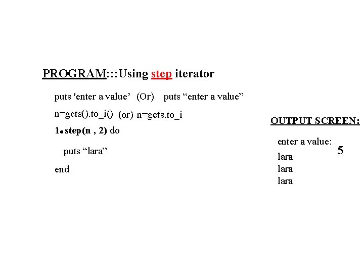 PROGRAM: : : Using step iterator puts 'enter a value’ (Or) puts “enter a