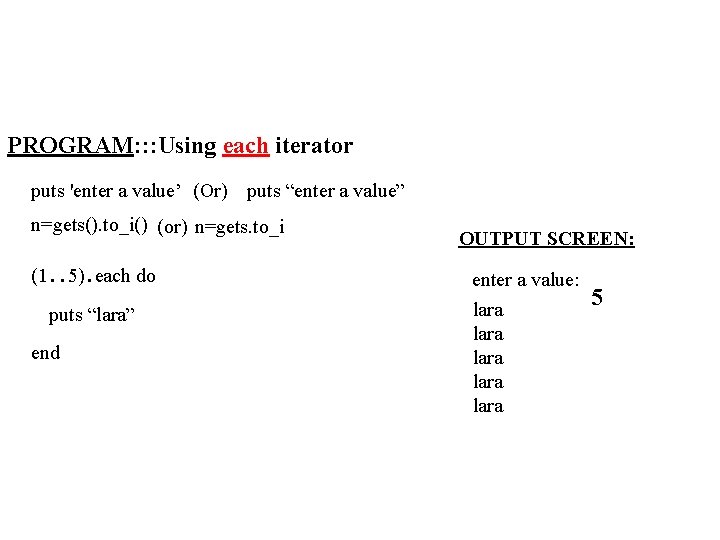PROGRAM: : : Using each iterator puts 'enter a value’ (Or) puts “enter a