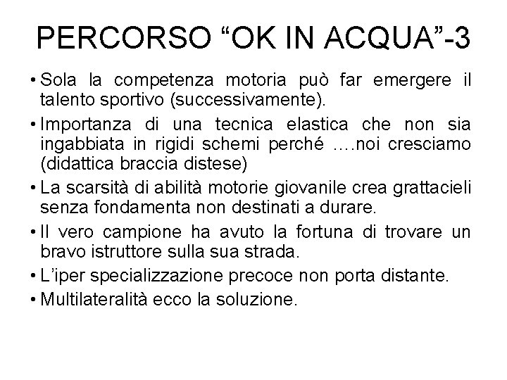 PERCORSO “OK IN ACQUA”-3 • Sola la competenza motoria può far emergere il talento