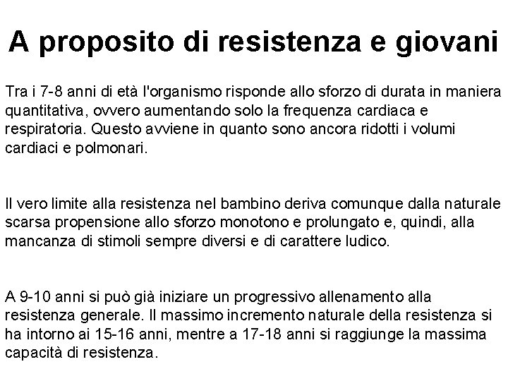 A proposito di resistenza e giovani Tra i 7 -8 anni di età l'organismo
