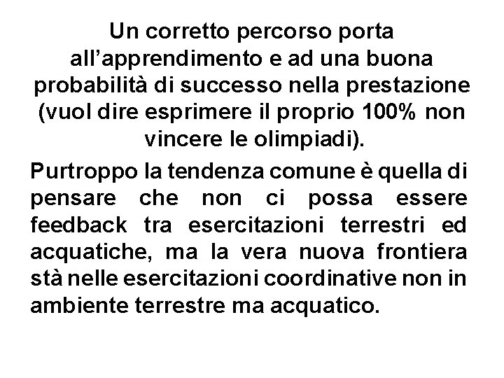 Un corretto percorso porta all’apprendimento e ad una buona probabilità di successo nella prestazione