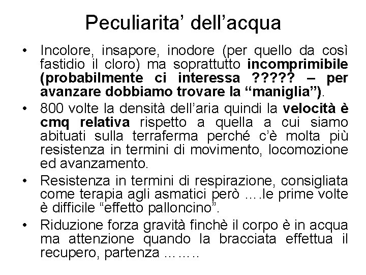 Peculiarita’ dell’acqua • Incolore, insapore, inodore (per quello da così fastidio il cloro) ma