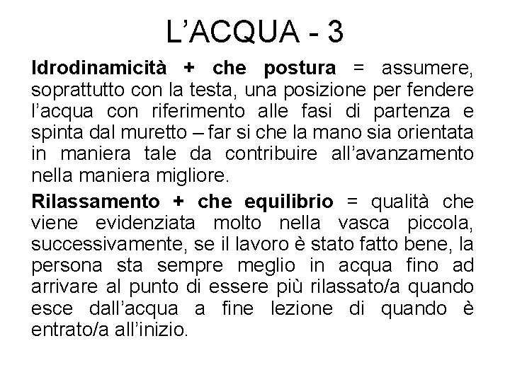 L’ACQUA - 3 Idrodinamicità + che postura = assumere, soprattutto con la testa, una