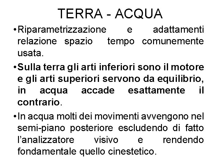 TERRA - ACQUA • Riparametrizzazione e adattamenti relazione spazio tempo comunemente usata. • Sulla