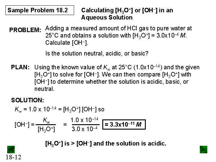 Sample Problem 18. 2 Calculating [H 3 O+] or [OH–] in an Aqueous Solution