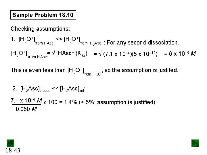 Sample Problem 18. 10 Checking assumptions: 1. [H 3 O+] from HAsc- << [H