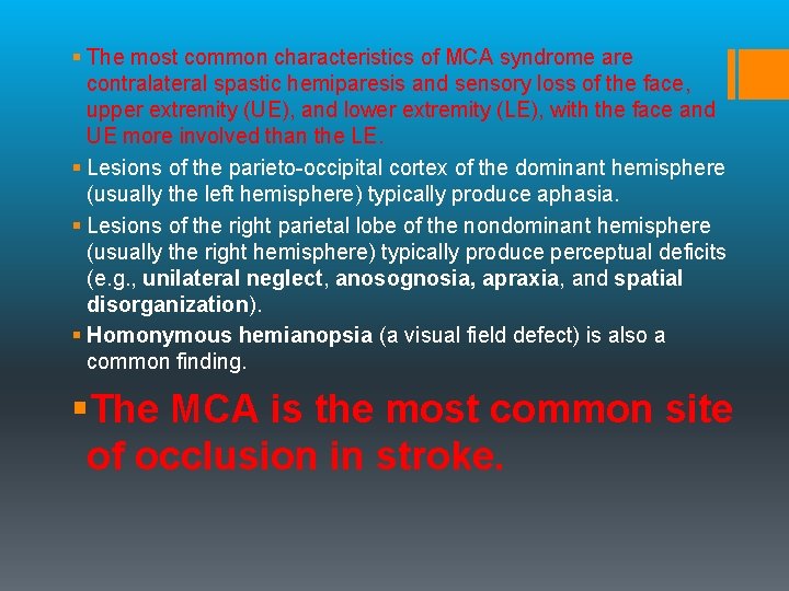 § The most common characteristics of MCA syndrome are contralateral spastic hemiparesis and sensory