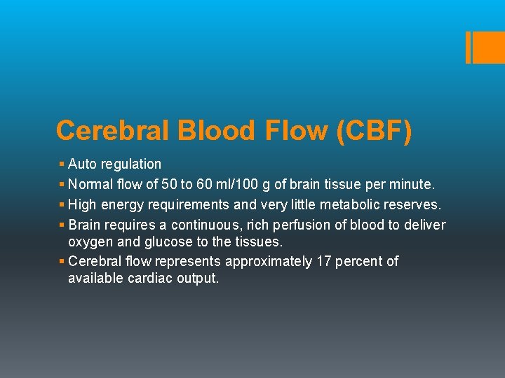 Cerebral Blood Flow (CBF) § Auto regulation § Normal flow of 50 to 60