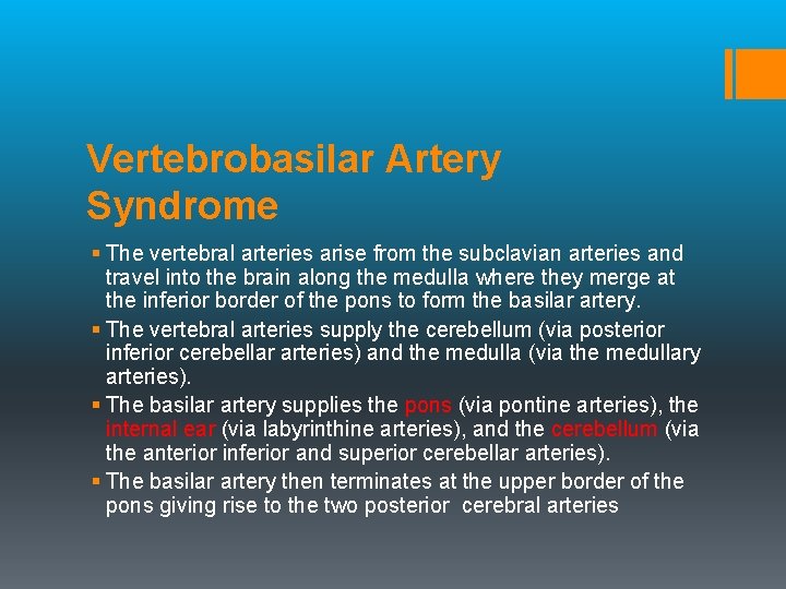 Vertebrobasilar Artery Syndrome § The vertebral arteries arise from the subclavian arteries and travel