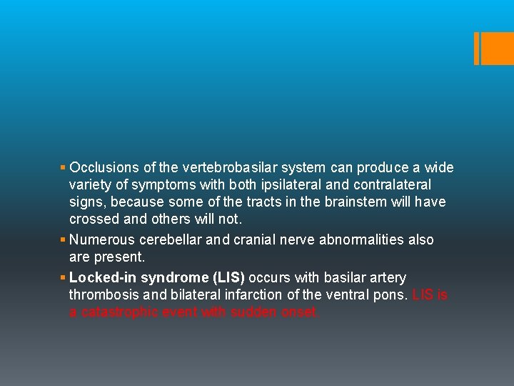 § Occlusions of the vertebrobasilar system can produce a wide variety of symptoms with
