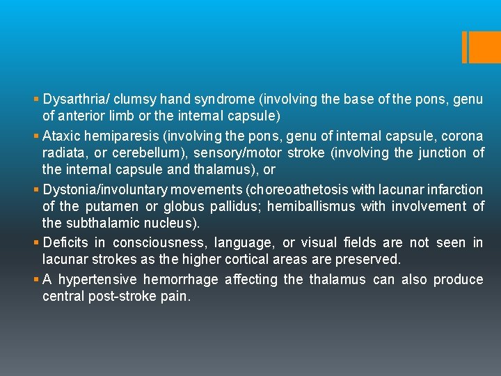 § Dysarthria/ clumsy hand syndrome (involving the base of the pons, genu of anterior