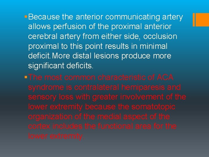 § Because the anterior communicating artery allows perfusion of the proximal anterior cerebral artery