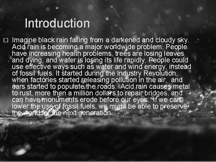 Introduction � Imagine black rain falling from a darkened and cloudy sky. Acid rain