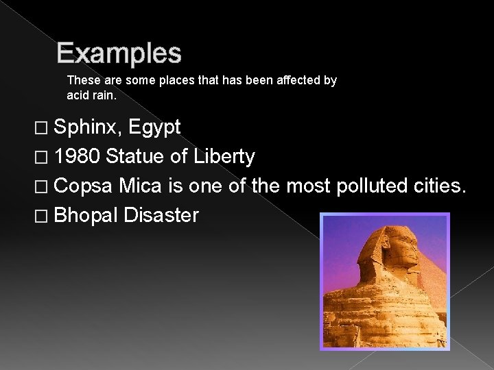 Examples These are some places that has been affected by acid rain. � Sphinx,