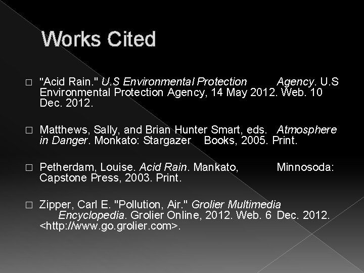 Works Cited � "Acid Rain. " U. S Environmental Protection Agency, 14 May 2012.