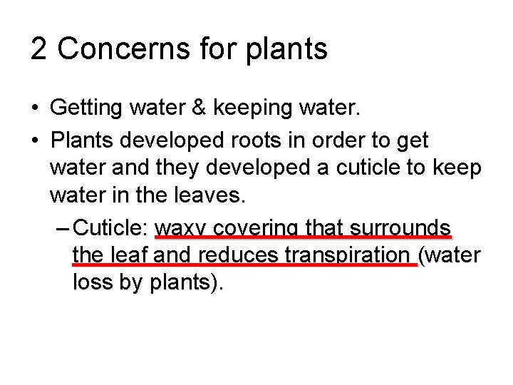 2 Concerns for plants • Getting water & keeping water. • Plants developed roots