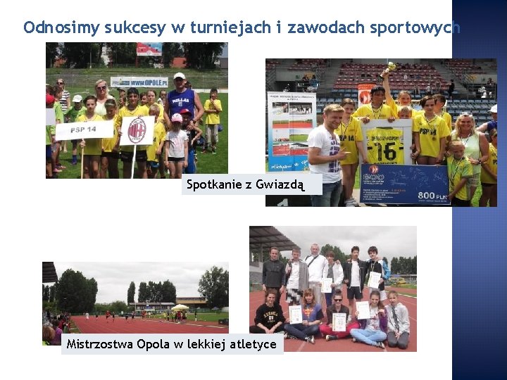 Odnosimy sukcesy w turniejach i zawodach sportowych Spotkanie z Gwiazdą Mistrzostwa Opola w lekkiej