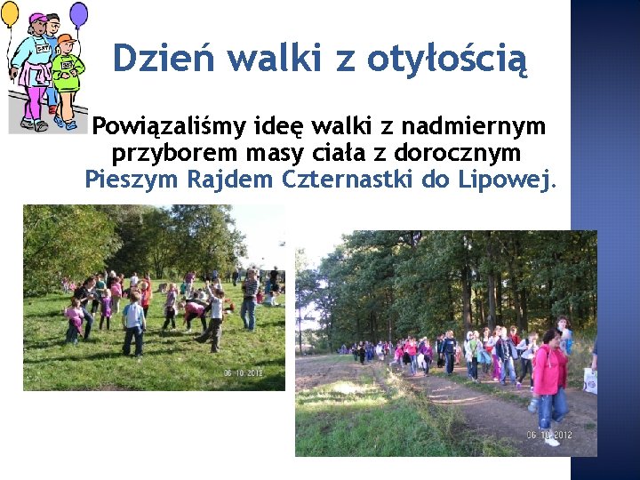 Dzień walki z otyłością Powiązaliśmy ideę walki z nadmiernym przyborem masy ciała z dorocznym