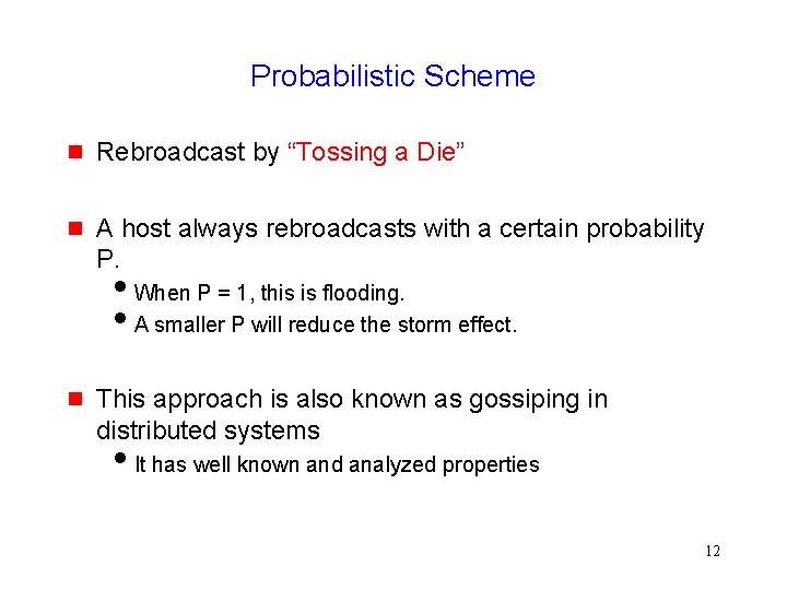 Probabilistic Scheme Rebroadcast by “Tossing a Die” A host always rebroadcasts with a certain